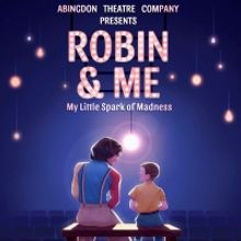 Dave Droxler's ROBIN & ME: MY LITTLE SPARK OF MADNESS to Premiere Off-Broadway at Abi