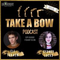 Listen: TAKE A BOW Podcast Hosted by Sydney Lucas and Eli Tokash Releases New Episode