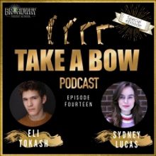 Listen: TAKE A BOW Podcast Hosted by Sydney Lucas and Eli Tokash Releases New Episode