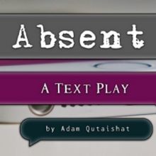 All In Productions Presents A Workshop Of New Work ABSENT