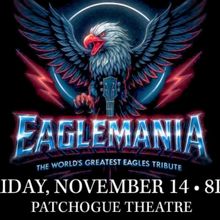 EAGLEMANIA: THE WORLD'S GREATEST EAGLES TRIBUTE is Coming to Patchogue Theatre