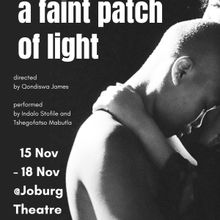 A FAINT PATCH OF LIGHT to Play Joburg Theatre This Month