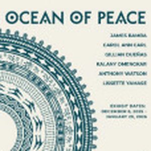 Maui Arts & Cultural Center To Present OCEAN OF PEACE In Schaefer International Gallery