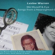 Leslee Warren ME MYSELF & EYE: SONGS FROM A NEARSIGHTED GIRL Will Conclude Pangea R