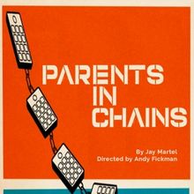 Developmental Workshop of PARENTS IN CHAINS by Jay Martel to be Presented at the Whit