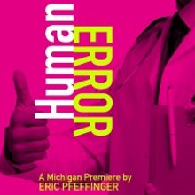 Michigan Premiere of HUMAN ERROR to Open at The Purple Rose Theatre Company in Februa