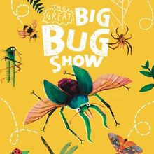 THE GREAT BIG BUG SHOW to be Presented at Stanley Arts This May