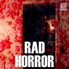 Rad Horror Lose Themselves With 'Everybody But Myself'
