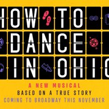 HOW TO DANCE IN OHIO Will Open at Broadway's Belasco Theatre This Fall