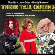 THREE TALL QUEENS Returns To The Duplex Cabaret Theatre On October 7th