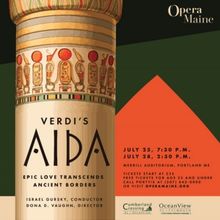 Tickets On Sale On This Week For Opera Maine's Mainstage Production Of AIDA In July