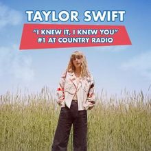 TAYLOR SWIFT Tops Country Radio Chart With I KNEW IT, I KNEW YOU