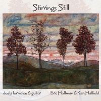 Eric Hoffman & Ken Hatfield's STIRRINGS STILL Vocal and Guitar Duet Album Out Now