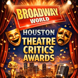 Feature: THE CRITICS AWARDS at BROADWAY WORLD HOUSTON