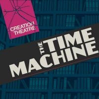 Creation Theatre Will Stream THE TIME MACHINE Today, May 27