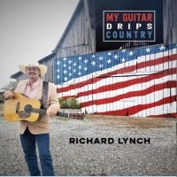 Richard Lynch Returns With New Album Of Country Cuts MY GUITAR DRIPS COUNTRY