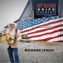 Richard Lynch Returns With New Album Of Country Cuts MY GUITAR DRIPS COUNTRY
