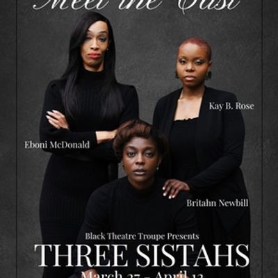 Review: THREE SISTAHS at Black Theatre Troupe