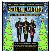 PETER, PAUL AND CARLY (THE “IT'S GONNA BE CHRISTMAS” SHOW) is Coming to The Duple