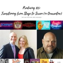 Larry Rogowsky and Sue Gilad to Host Producing 105: Transitioning from Stage to Scree