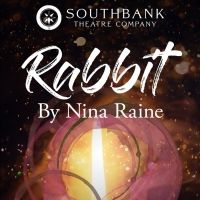 RABBIT by Award-Winning Playwright Nina Raine Will Come to Southbank This Month