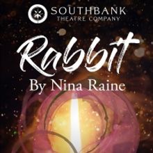 RABBIT by Award-Winning Playwright Nina Raine Will Come to Southbank This Month