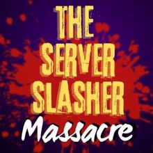 THS SERVER SLASHER MASSACRE Comes to Zephyr Theatre In June
