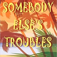 SOMEBODY ELSE'S TROUBLES By J.A. English Slated For September Release