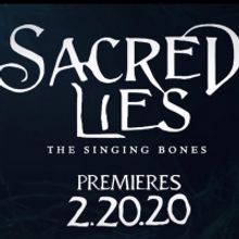 SACRED LIES: THE SINGING BONES Premieres February 20th on Facebook Watch