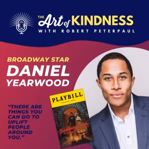 SWEENEY TODD Star Daniel Yearwood Stops By THE ART OF KINDNESS Podcast
