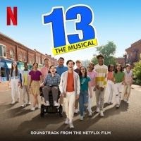 Album Review: 13 THE MUSICAL Soundtrack Represents Melodic Musical Theatre Teenage…
