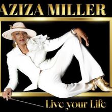 Aziza Miller to Bring LIVE YOUR LIFE Album to The Green Room 42