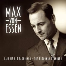 Review: MAX VON ESSEN: CALL ME OLD FASHIONED: THE BROADWAY STANDARDS at Venetian Room