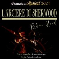 ROBIN HOOD L'ARCIERE DI SHERWOOD al POMEZIA IN MUSICAL 2021