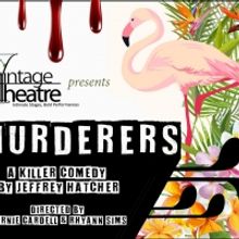 Vintage Theatre Presents MURDERERS at Vintage Theatre In Aurora