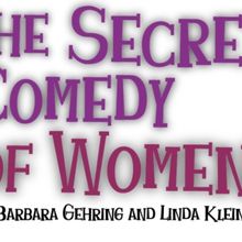 THE SECRET COMEDY OF WOMEN to Begin Performances in April at the Colony Theatre