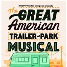 Empire Theatre Company Presents THE GREAT AMERICAN TRAILER PARK MUSICAL