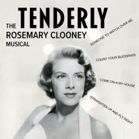 TENDERLY: THE ROSEMARY CLOONEY MUSICAL Begins Performances At Playhouse On Park On…