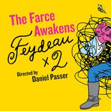 THE FARCE AWAKENS: FEYDEAU X 2 to Open at Odyssey Theatre