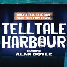 TELL TALE HARBOUR Starring Alan Doyle to Make Return Engagement in Toronto