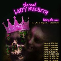 THE REAL LADY MACBETH - LIFTING THE CURSE to Make World Premiere at Hollywood Fringe