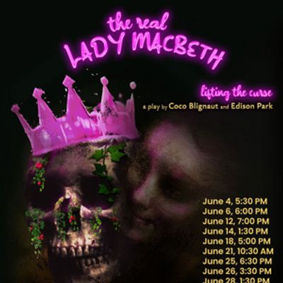 THE REAL LADY MACBETH - LIFTING THE CURSE to Make World Premiere at Hollywood Fringe