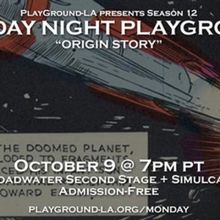PlayGround-LA Season 12 Monday Night PlayGround Blasts Off With ORIGIN STORY Next Mon