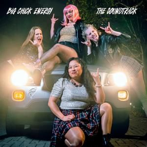 Big Chick Energy to Release Debut Album THE SOUNDTRACK