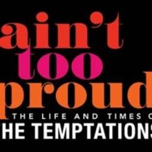 AIN'T TOO PROUD Comes to the Arsht Center in May