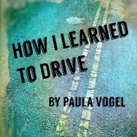 HOW I LEARNED TO DRIVE Opens February 17 At The Sherry Theatre