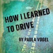 HOW I LEARNED TO DRIVE Opens February 17 At The Sherry Theatre