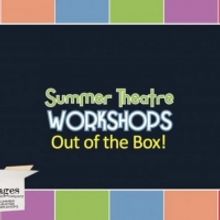 Stages Theatre Company Will Host 'Out of the Box' Summer Workshops