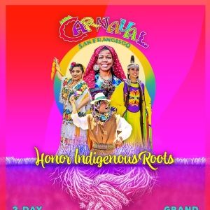 46th Annual Carnaval San Francisco Unveils 'Honor Indigenous Roots' Theme, Kicks Off…
