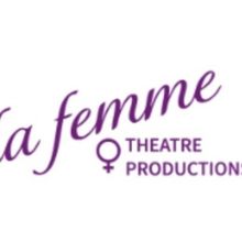 La Femme Theatre Productions to Bring Back and Expand WOMEN IN AGENCY FESTIVAL